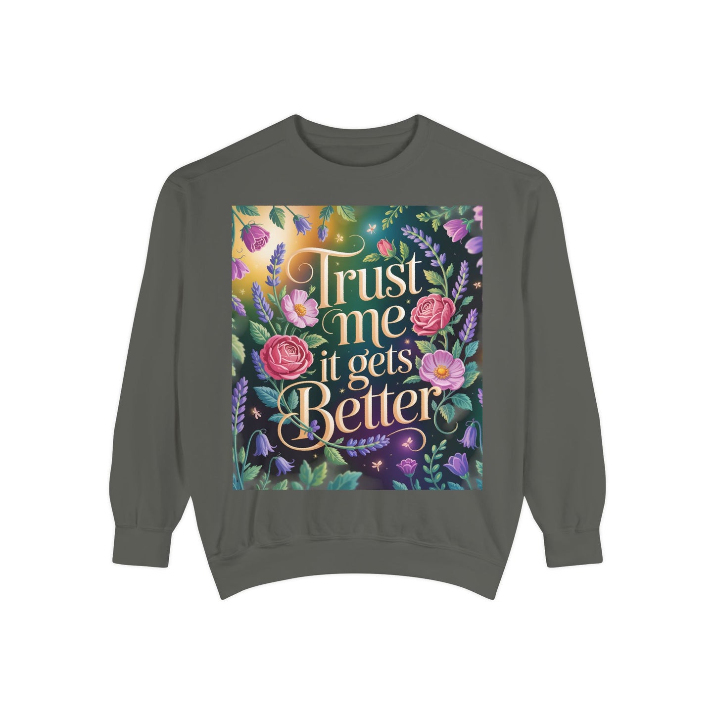 Trust Me, It Gets Better Sweatshirt - Cozy Unisex Garment-Dyed Crewneck for Comfort, Motivation, Self-Care, Gift Ideas