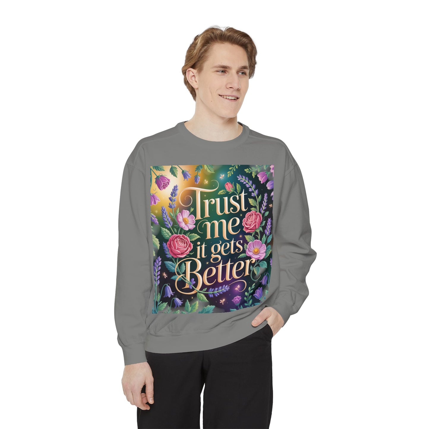 Trust Me, It Gets Better Sweatshirt - Cozy Unisex Garment-Dyed Crewneck for Comfort, Motivation, Self-Care, Gift Ideas